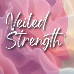 veiled strength by dr. rukia atikiya
